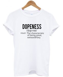 Dopeness Definition T-Shirt