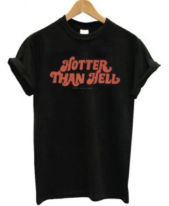 Hotter Than Hell Unisex T-Shirt