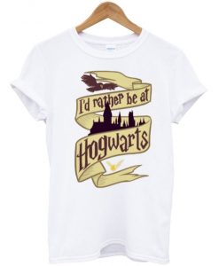 I'd Rather Be At Hogwarts Harry Potter T-shirt