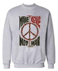 Make Love Not War Peace Vintage Sweatshirt