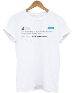 Niall Horan Tweet And The Sad Thing Is T-Shirt