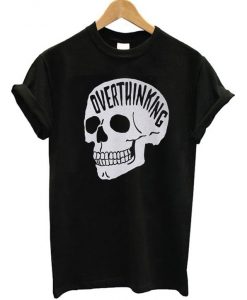 Overthinking Skull T-shirt