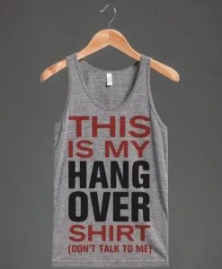 This is My Hangover Shirt Don't Talk To Me Tank Top