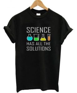 Science Has All The Solution T-Shirt