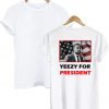 Yeezy For President Tee