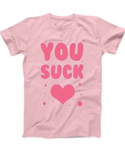 You Suck Heart T-Shirt
