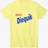 Need To Diequik T-Shirt