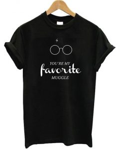 You're My Favorite Muggle T-shirt