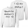 Beautiful Mother's Day Sweatshirt