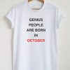 Genius People Are Born In October T-Shirt