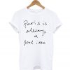 Paris Is Always A Good Idea T-Shirt