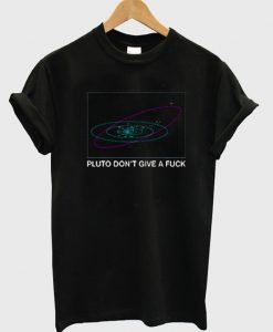 Pluto Don’t Give a Fuck T-Shirt