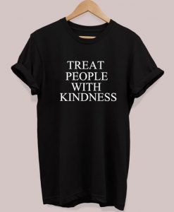 Treat People With Kindness T-Shirt