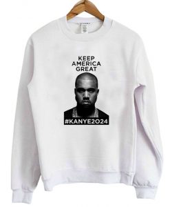 Kanye 2024 Keep America Great Sweatshirt
