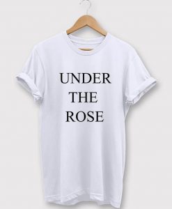 Under The Rose T-Shirt