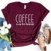 Coffee Is My Love Language T-shirt