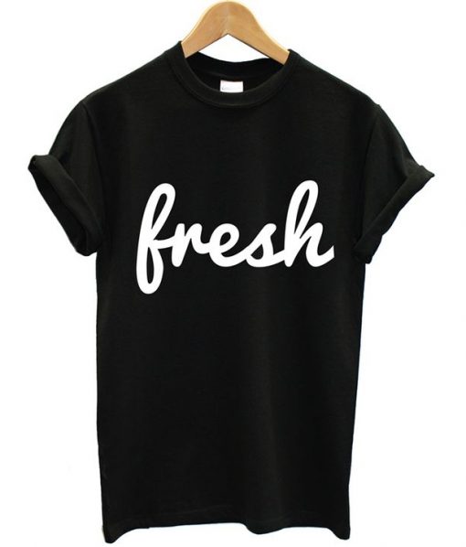 Fresh T-Shirt