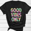 Good Vibes Only T-Shirt