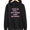 Just Be You But More Like Beyonce Hoodie
