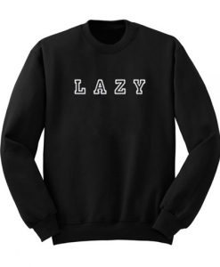 LAZY Sweatshirt