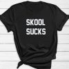 Skool Sucks T-Shirt