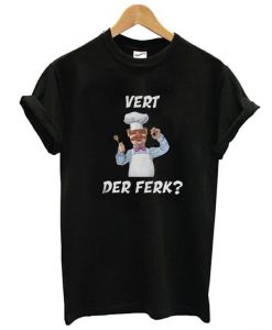 The Muppet Show Vert Der Ferk T shirt