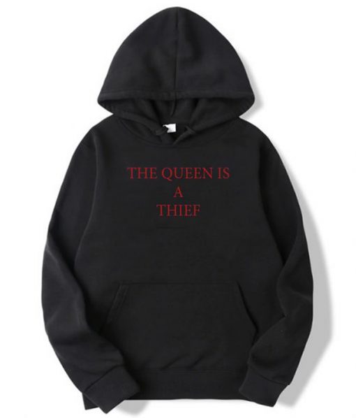 The Queen Is A Thief Hoodie
