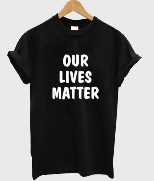 Our Lives Matter Tee