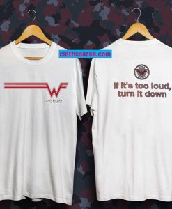 Weezer If It's Too Loud Turn It Down T-shirt