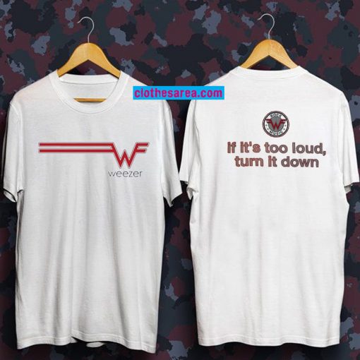 Weezer If It's Too Loud Turn It Down T-shirt