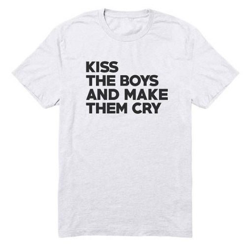 Kiss The Boys And Make Them Cry Tee