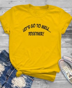 Let's Go To Hell Together T-shirt