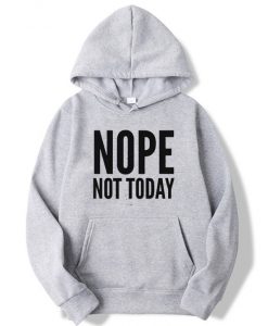 Nope Not Today Pullover Hoodie