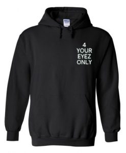 4 Your Eyez Only Hoodie