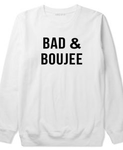 Bad And Boujee Sweatshirt