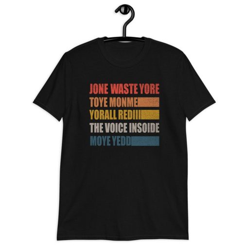 Jone wWste Yore Toye Monme Yorall Rediii T-Shirt