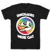 Dinosaurs Were Gay T-Shirt