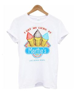 I Get My Licks At Martha’s Dandee Creme T shirt