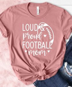 Loud Proud Football Mom T-Shirt