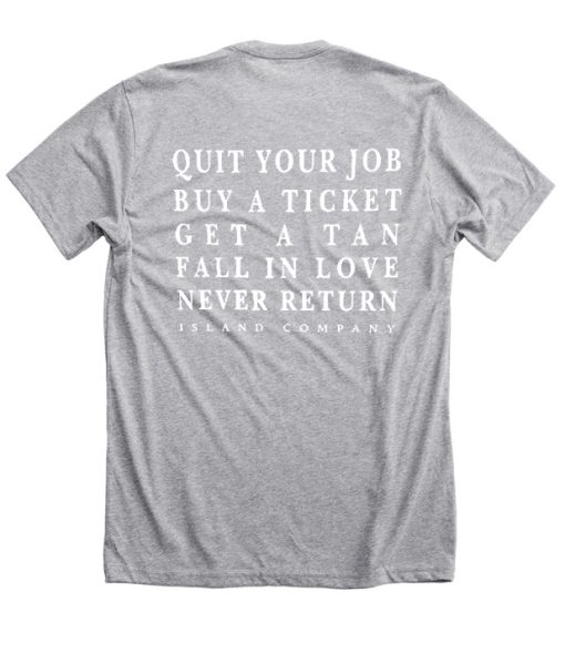 Quit Your Job Buy A Ticket Never Return T-Shirt