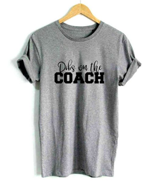 Dibs On The Coach T-Shirt