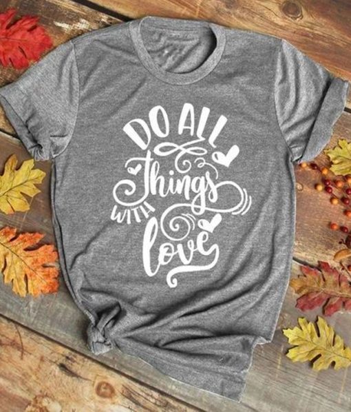 Do All Things With Love T-Shirt