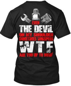 Even The Devil On My Shoulder Sometimes Whispers WTF T-Shirt