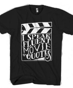 I Speak Fluent Movie Quotes T-Shirt