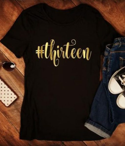 Thirteen Birthday Gift T-Shirt