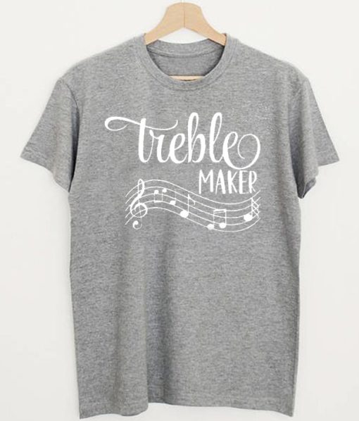Treble Maker T-Shirt