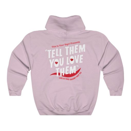 Tell Them You Love Hoodie