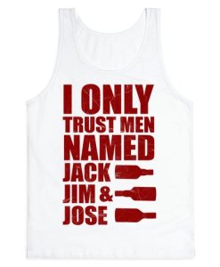 I Only Trust Men Named Jack, Jim & Jose Tank Top