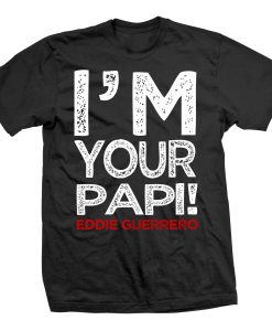 I'm Your Papi Eddie Guerrero T-Shirt