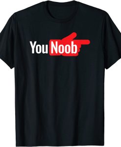 You Noob T-Shirt